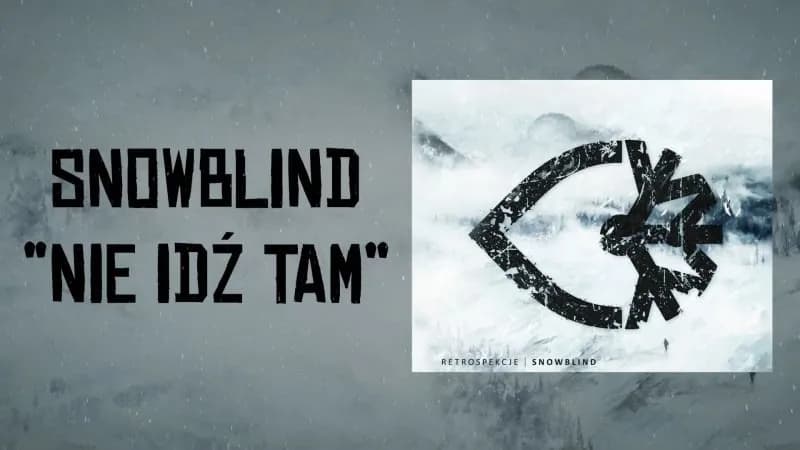 Snowblind z lyric video do utworu "Nie Idź Tam"