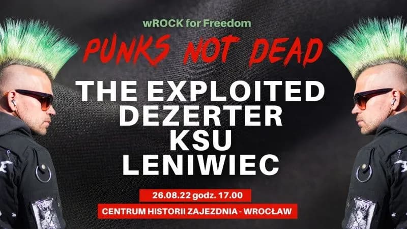 PUNKS NOT DEAD! - festiwal wROCK for Freedom we Wrocławiu